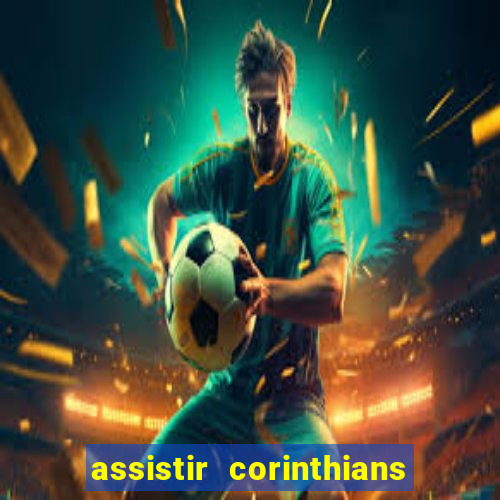 assistir corinthians multi canais